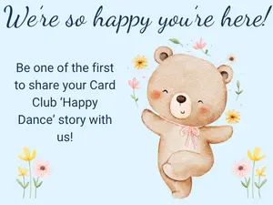 Dancing teddy bear tossing flowers in the air celebrates new subscribers to our monthly card club.
